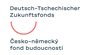 Deutsch-Tschechischer Zukunftsfonds Deutsch-Tschechischer Zukunftsfonds